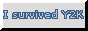 a button saying "i survived y2k" a button saying "i survived y2k"