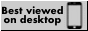 a button with the text "best viewed on desktop" with a symbol of a phone with a blinking prohibition sign on top of it a button with the text "best viewed on desktop" with a symbol of a phone with a blinking prohibition sign on top of it